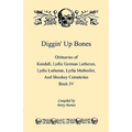 Diggin' Up Bones, Book IV: Obituaries of Kendall Lydia German Lutheran, Lydia Lutheran, Lydia Methodist, and Shockey Cemeteries -Located in Grant
