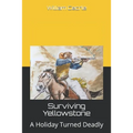 Surviving Yellowstone: A Holiday Turned Deadly