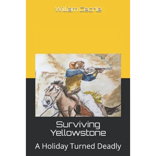 Surviving Yellowstone: A Holiday Turned Deadly