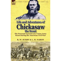 Life and Adventures of Chickasaw, the Scout: The Personal Account of a Union Army Scout During the American Civil War