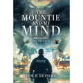 The Mountie and my Mind: Breaking the Silence - Hardcover