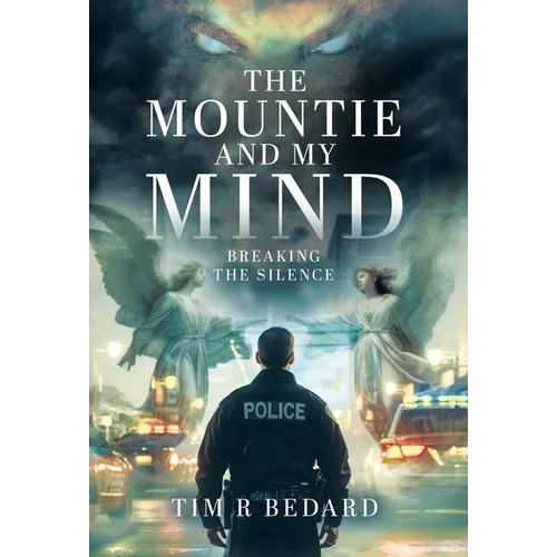 The Mountie and my Mind: Breaking the Silence - Hardcover