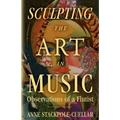 Sculpting the Art in Music: Observations of a Flutist - Paperback