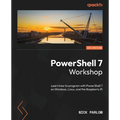 PowerShell 7 Workshop: Learn how to program with PowerShell 7 on Windows, Linux, and the Raspberry Pi - Paperback