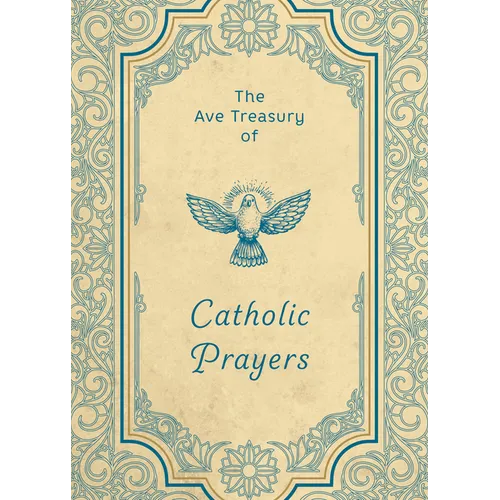 The Ave Treasury of Catholic Prayers - Hardcover