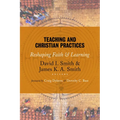 Teaching and Christian Practices: Reshaping Faith and Learning - Paperback