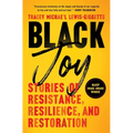 Black Joy: Stories of Resistance, Resilience, and Restoration - Paperback