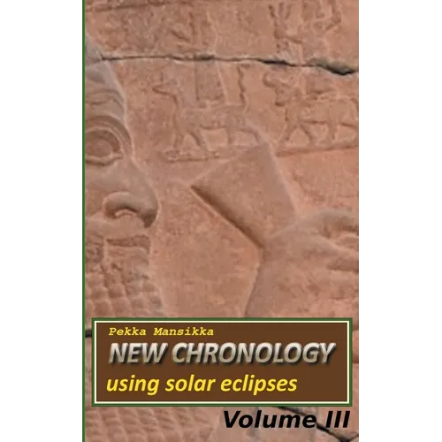 New chronology using solar eclipses, Volume III - Paperback