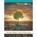 Hope for Hurting Parents Support Group Facilitator Guide - Paperback