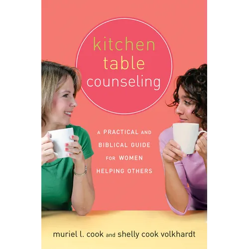 Kitchen Table Counseling: A Practical and Biblical Guide for Women Helping Others - Paperback