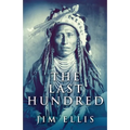 The Last Hundred: A Novel Of The Apache Wars - Paperback