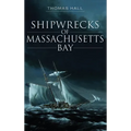 Shipwrecks of Massachusetts Bay - Hardcover