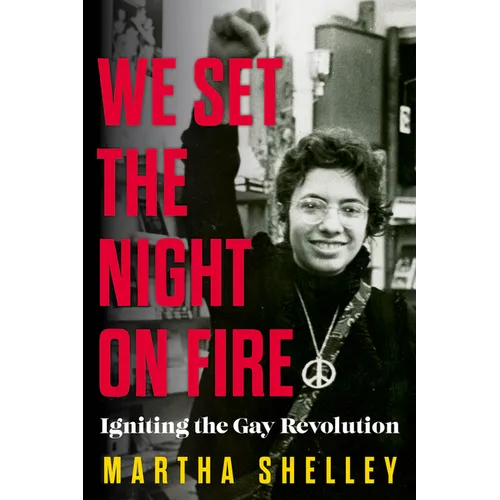 We Set the Night on Fire: Igniting the Gay Revolution - Hardcover