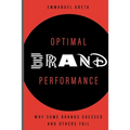 Optimal Brand Performance: Why Some Brands Succeed and Others Fail - Paperback