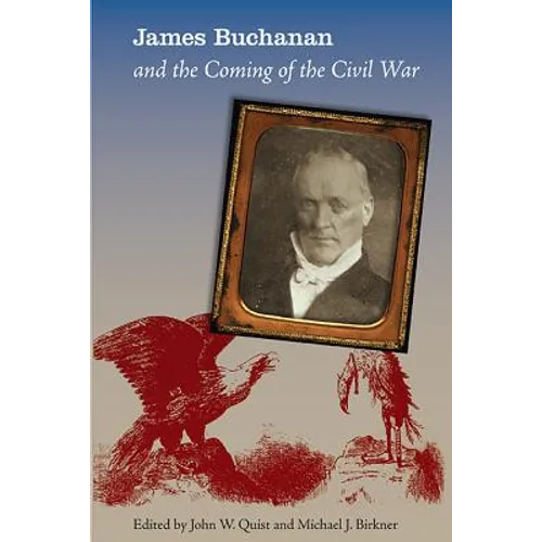 James Buchanan and the Coming of the Civil War