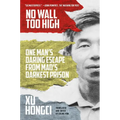 No Wall Too High: One Man's Daring Escape from Mao's Darkest Prison - Paperback