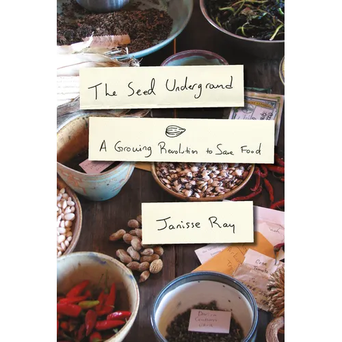 The Seed Underground: A Growing Revolution to Save Food - Paperback