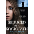 Seduced by a Sociopath - Paperback