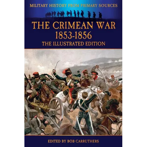 The Crimean War 1853-1856 - The Illustrated Edition
