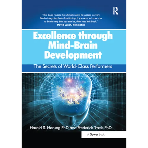 Excellence Through Mind-Brain Development: The Secrets of World-Class Performers - Paperback