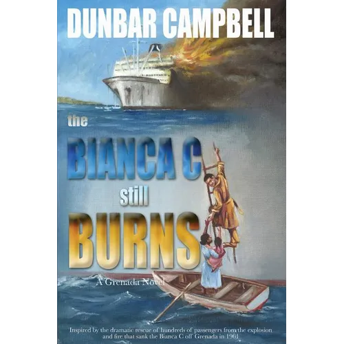 The Bianca C Still Burns: A Grenada Novel - Paperback