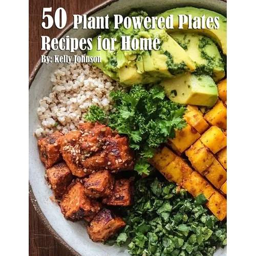 50 Plant-Powered Plates Recipes for Home - Paperback