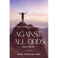 Overcoming Challenges, Against All Odds - Paperback