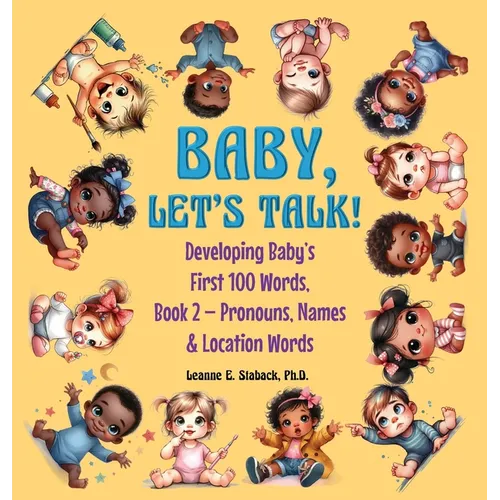 Baby, Let's Talk! Developing Baby's First 100 Words: Book 2 - Pronouns, Names and Location Words - Hardcover
