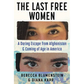 The Last Free Women: A Daring Escape from Afghanistan and Coming of Age in America