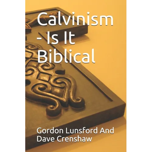 Calvinism - Is It Biblical: Two Sides to the Issue - Paperback