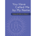 You Have Called Me by My Name: Praying with Fr. Joe Tetlow, Sj - Paperback