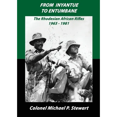 From Inyantue to Entumbane: The Rhodesian African Rifles 1965-1981