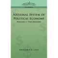National System of Political Economy - Volume 1: The History - Paperback