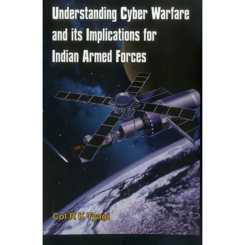 Understanding Cyber Warfare and Its Implications for Indian Armed Forces