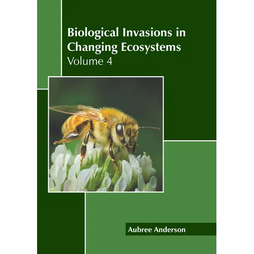 Biological Invasions in Changing Ecosystems: Volume 4 - Hardcover