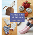 Knitted Gifts for All Seasons: Easy Projects to Make and Share - Paperback