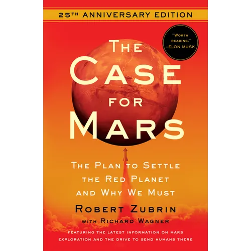 The Case for Mars: The Plan to Settle the Red Planet and Why We Must - Paperback