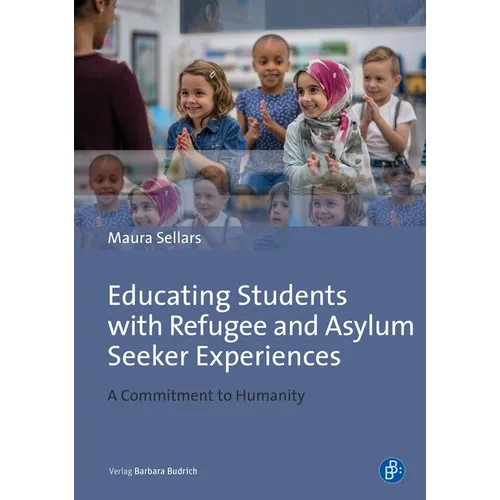 Educating Students with Refugee and Asylum Seeker Experiences: A Commitment to Humanity - Paperback