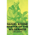 Daniel Boone - Master of the Wilderness - Hardcover