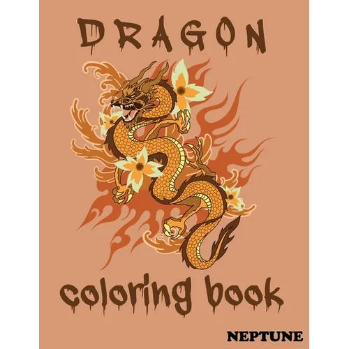 Dragons Coloring Book . NEPTUNE: A Fantasy-themed coloring book - Paperback