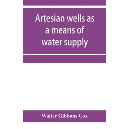 Artesian wells as a means of water supply - Paperback