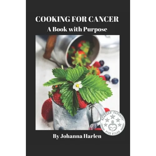 Cooking For Cancer: A Book With Purpose - Paperback