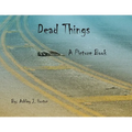 Dead Things A Picture Book - Paperback