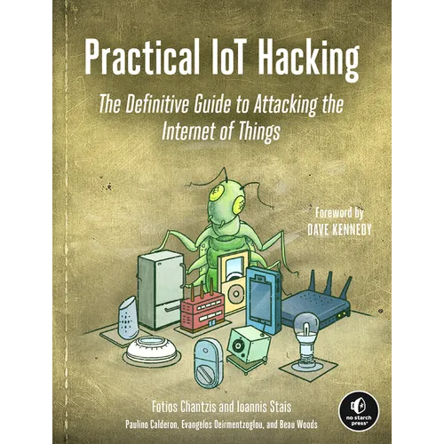 Practical Iot Hacking: The Definitive Guide to Attacking the Internet of Things - Paperback