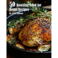 50 Roasting Food for Home Recipes - Paperback