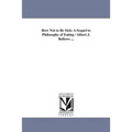 How Not to Be Sick: A Sequel to Philosophy of Eating / Albert J. Bellows ...