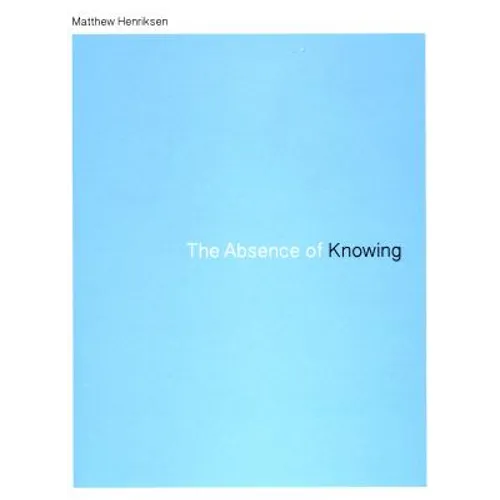 The Absence of Knowing - Paperback