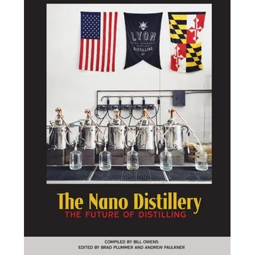 The Nano Distillery: The Future of Distilling - Paperback