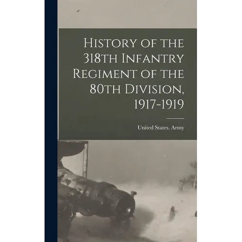 History of the 318th Infantry Regiment of the 80th Division, 1917-1919