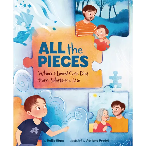 All the Pieces: When a Loved One Dies from Substance Use - Hardcover
